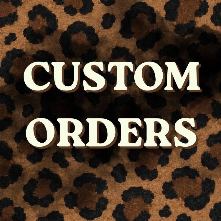 Custom Orders