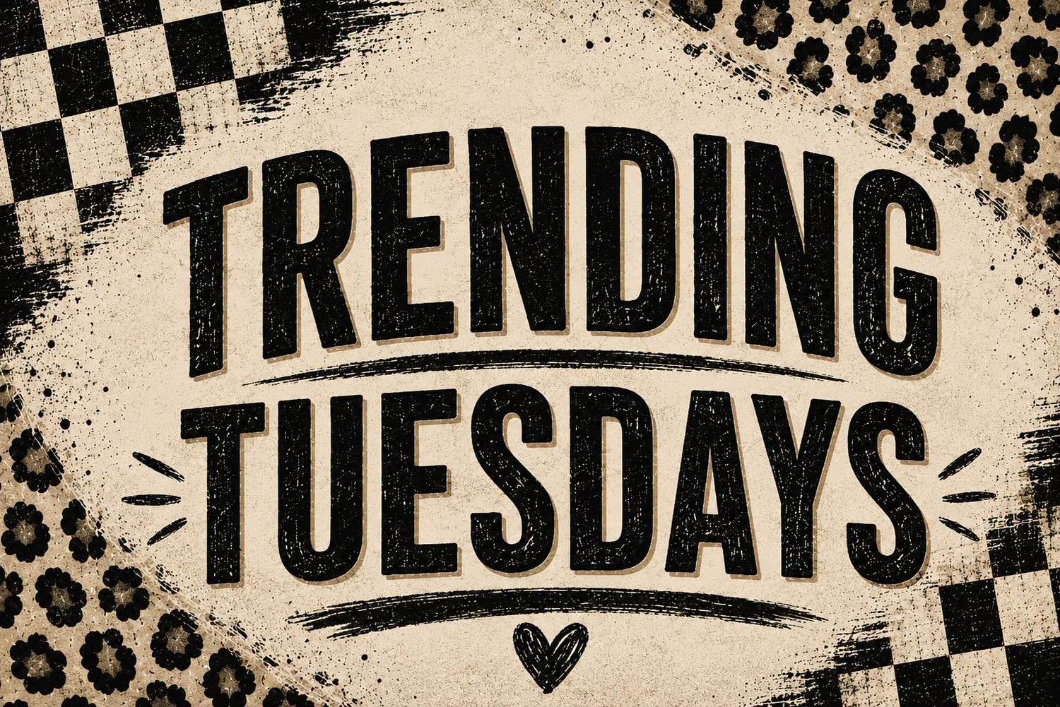 TRENDING TUESDAYS