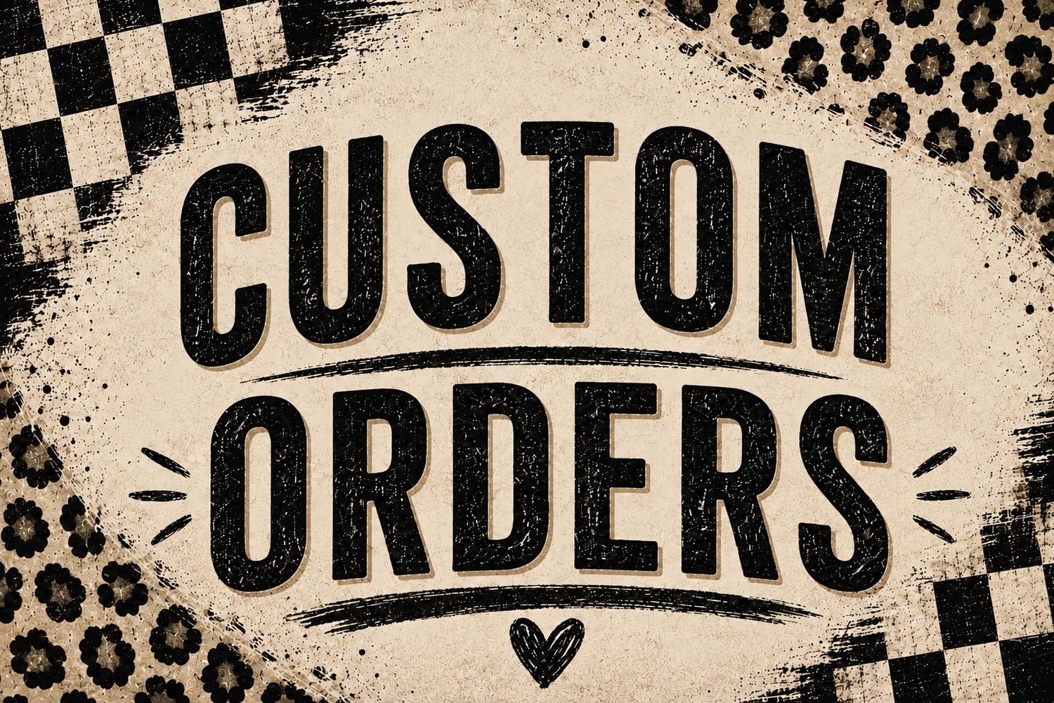 CUSTOM ORDERS